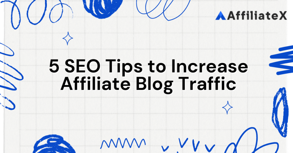 5 SEO Tips to Increase Affiliate Blog Traffic