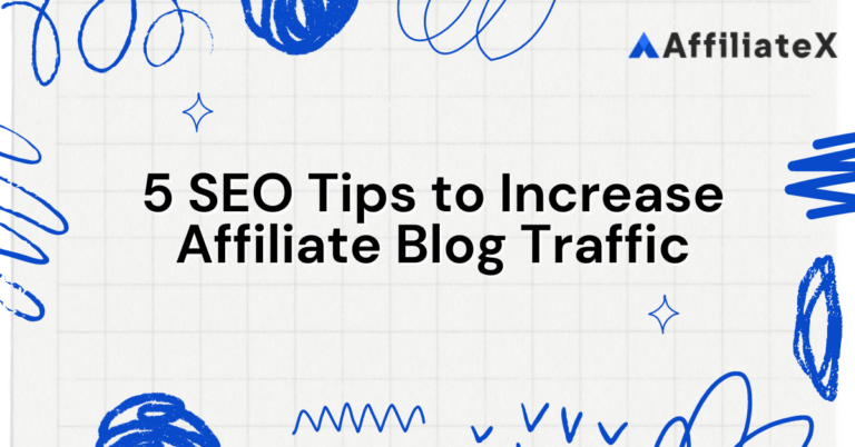 5 SEO Tips to Increase Affiliate Blog Traffic
