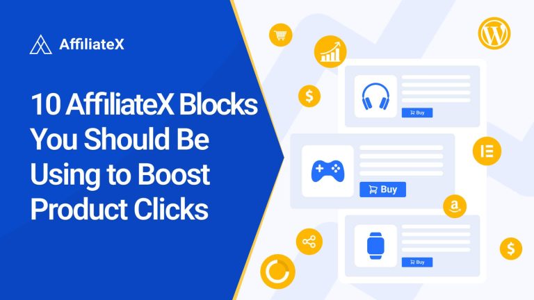 10 AffiliateX Blocks You Should Be Using to Boost Product Clicks