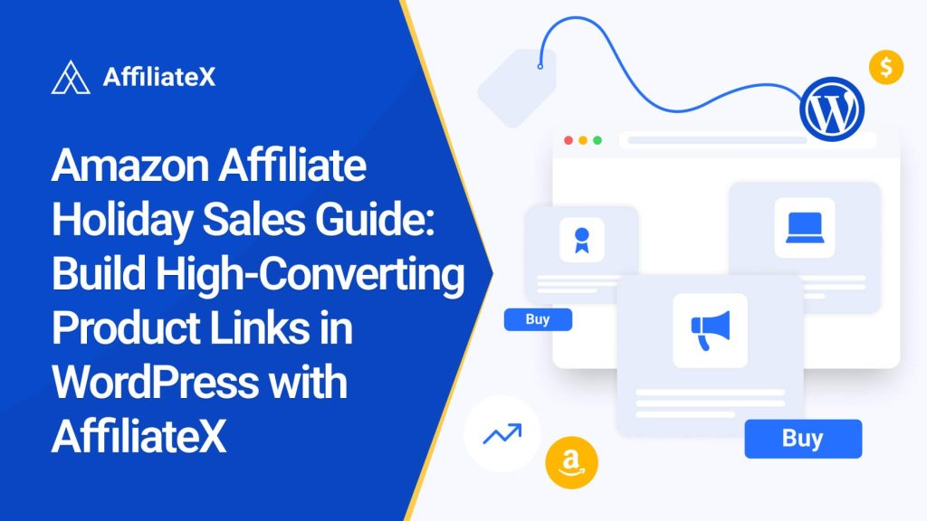 Amazon Affiliate Holiday Sales Guide: Build High-Converting Product Links in WordPress with AffiliateX