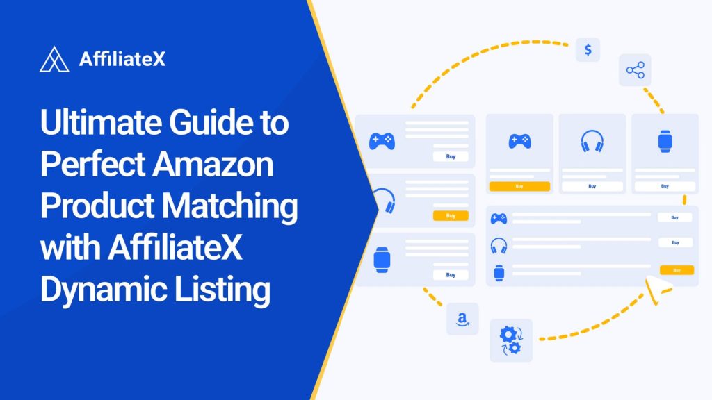 Ultimate Guide to Perfect Amazon Product Matching with AffiliateX Dynamic Listing
