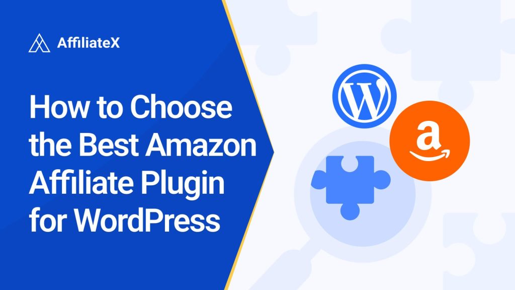 How to Choose The Best Amazon Affiliate Plugin for WordPress AffiliateX
