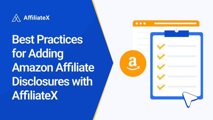 How to add Amazon Affiliate Disclosures with AffiliateX Best Practices