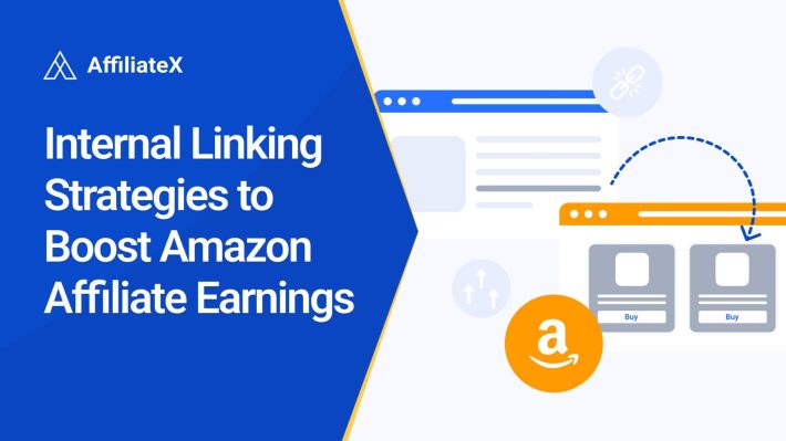 AffiliateX internal linking strategies to boost Amazon affiliate earnings