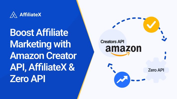 Boost Affiliate Marketing with Amazon Creators API, AffiliateX & Zero API