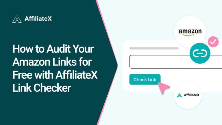 How to Audit Your Amazon Links for Free with AffiliateX Link Checker Tool