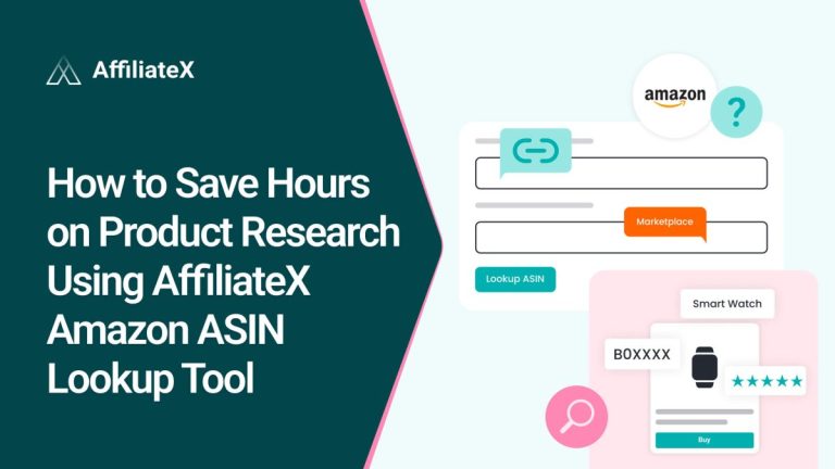 How to Save Hours on Product Research Using AffiliateX Amazon ASIN Lookup Tool