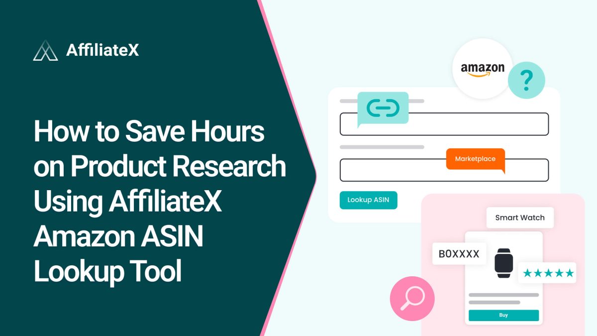 How to Save Hours on Product Research Using AffiliateX Amazon ASIN Lookup Tool